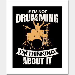 If I'm not Drumming I'm Thinking About It Posters and Art